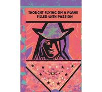 Journal. Thought Flying On A Plane, Filled with Passion: A space for movement, curiosity, and the energy of the journey itself Inspired by ... of being in motion around the world.