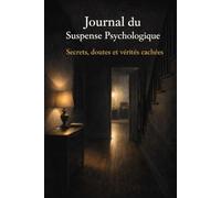 Journal Thriller Psychologique : Secrets, réflexion & pensées cachées: Carnet introspectif de suspense 2026 , intuitions et non-dits Quand le quotidien devient trouble