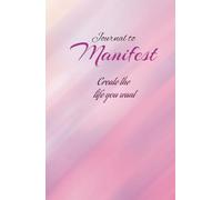 Journal to Manifest and create the life you want, motivation pink femenine journal to write affirmations and dreams: 130 days to track your dreams and desires, happiness and hopes