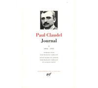 Journal. Tome 1, Les Annees 1904 A 1932 Du Journal De Claudel