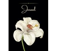 Journal: Vintage Flower Notebook with Botanical Design - White Lily - Ideal for Writing, Drawing, and Daily Notes
