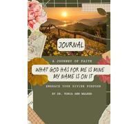Journal: What God Has for Me Is Mine: My Name Is on It!