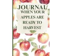 Journal When Your Apples Are Ready to Harvest
