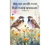 Journal - Worth More Than Many Sparrows, Matthew 10:31