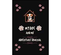Journal: Write Down the Adventures with Your Best Friend, For All Dog Lovers Out There!