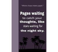 JOURNAL WRITTING: "Pages waiting to catch your thoughts, like stars waiting for the night sky."