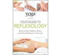 Journal Yoga Yoga Journal Presents Your Guide to Reflexology (Tascabile)