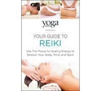 Journal Yoga Yoga Journal Presents Your Guide to Reiki (Tascabile)