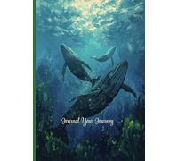 Journal Your Journey: Whales: A Mindful Ocean-Inspired Notebook for Reflection, Calm, and Personal Growth