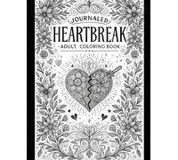 Journaled Heartbreak: A Journey of Healing Through Art, Reflection & Scripture.