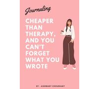Journaling: Cheaper Than Therapy, And You Can’t Forget What You Wrote: A Bold And Chic Journal For Women Who Write Their Own Stories - One Page At A Time.