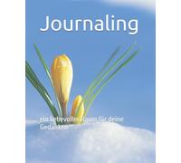 Journaling: ein liebevoller Raum für deine Gedanken