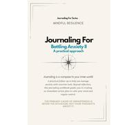 Journaling For Battling Anxiety II: A Practical Approach | 30-Day Workbook: A 30-day guided journaling workbook to manage anxiety through structure, focus, and calm action.