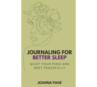 Journaling for Better Sleep: Quiet Your Mind and Rest Peacefully