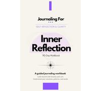 Journaling For Inner Reflection | 90-Day Workbook: A 90-day guided journaling workbook for profound inner clarity and emotional growth.