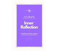 Journaling For Inner Reflection: A Spacious Guided Journaling Workbook for Deep Self-Exploration, Self-Awareness, and Emotional Clarity