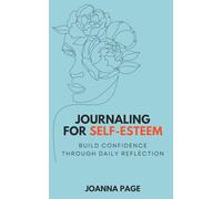 Journaling for Self-Esteem: Build Confidence Through Daily Reflection