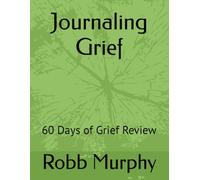 Journaling Grief: 60 Days of Grief Review