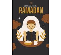 Journaling in Ramadan: A 120-Page Daily Reflection Diary: Reflect, Renew, and Grow During the Holy Month