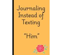 Journaling Instead of Texting “Him”: The Journal for Feelings That Deserve More Than a Text