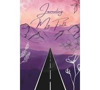 Journaling My Faith: A Daily Journey of Reflection, Prayer, and Gratitude: A Paperback Edition