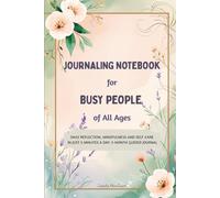 Journaling Notebook for Busy People of All Ages: A 3-Month Daily Journal for Tracking Emotions, Learning from Your Day, and Practicing Gratitude - ... and Self-Care in Just 5 Minutes a Day.