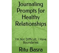 Journaling Prompts for Healthy Relationships: I'm Not Difficult, I Have Boundaries