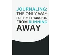 Journaling: The only way I keep my thoughts from running away - Notizbuch DIN A5: Perfektes Geschenk für Arbeit, Studium und Schule