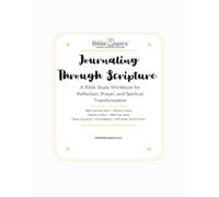 Journaling Through Scripture: A Bible Study Workbook for Reflection, Prayer, and Spiritual Transformation