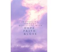 Journaling through Scripture with Hope, Faith, and Love