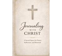 Journaling with Christ: A Sacred Space for Prayer, Reflection, and Renewal