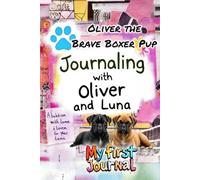 Journaling with Oliver and Luna: My first journal: Oliver the Brave Boxer pup