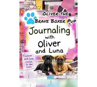 Journaling with Oliver and Luna: Oliver the Brave Boxer Pup