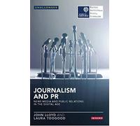 Journalism and PR: News Media and Public Relations in the Digital Age