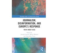 Journalism, Disinformation, and Europe’s Response: Truth Under Siege