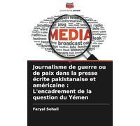 Journalisme de guerre ou de paix dans la presse écrite pakistanaise et américaine : L'encadrement de la question du Yémen