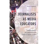 Journalists as Media Educators: Pedagogies of Journalism Literacy Education