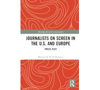 Journalists on Screen in the U.S. and Europe: Press Play