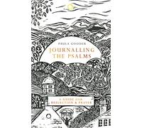 Journalling the Psalms: A Guide for Reflection and Prayer