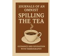 Journals of an Omnist: Spilling The Tea: Tasseography