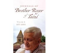 Journals of Brother Roger of Taizé, Volume 4: 1977-2005