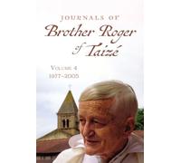 Journals of Brother Roger of Taize, Volume 4: 1977-2005