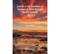 Journals Of Two Expeditions Of Discovery In North-West And Austral...
