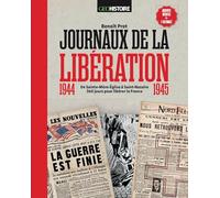 Journaux de la libération: 1944-1945 - Archives inédites + 1 fac-similé