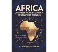 Journey Across Africa Crossword Puzzles: 100 Challenges on History, Nature & Culture