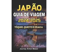 Journey Anton Blazer Japão Guia de Viagem 2024-2025 (Tascabile)