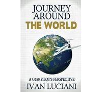 Journey Around THE WORLD: A G650 pilot’s perspective