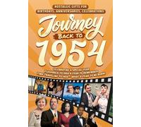 Journey Back To 1954: Nostalgic Gifts For Birthdays, Anniversaries, Celebrations: Back In Time Keepsake 1954 History Book for Mom, Dad, Grandparents, Friends, and More