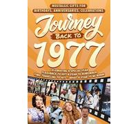 Journey Back To 1977: Nostalgic Gifts For Birthdays, Anniversaries, Celebrations: Back In Time Keepsake 1977 History Book for Mom, Dad, Grandparents, Friends, and More