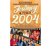 Journey Back To 2004: Nostalgic Gifts For Birthdays, Anniversaries, Celebrations: Back In Time Keepsake 2004 History Book for Mom, Dad, Grandparents, Friends, and More